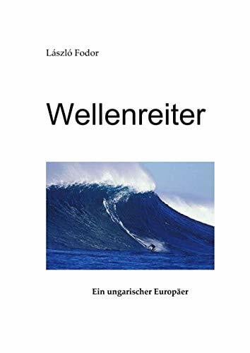 Wellenreiter: Ein ungarischer Europäer