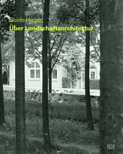 Guido Hager: Über Landschaftsarchitektur: Zur Ausstellung im Architekturforum Zürich, 2009