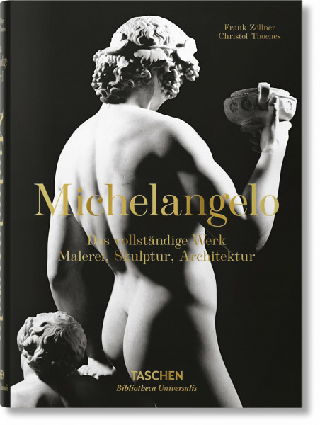 Michelangelo. Das vollständige Werk. Malerei, Skulptur, Architekt: Das vollständige Werk. Malerei, Skulptur, Architektur (Bibliotheca Universalis)