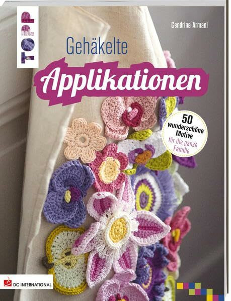 Gehäkelte Applikationen: 50 wunderschöne Motive für die ganze Familie