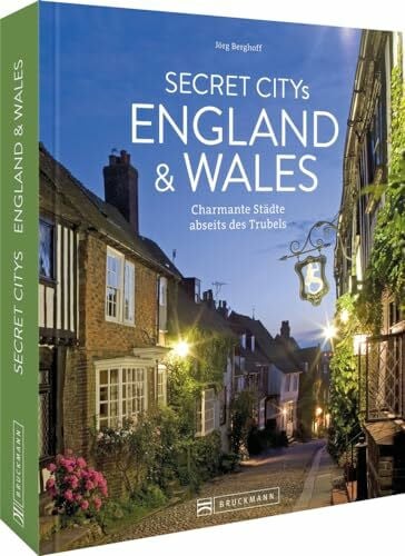 Reise-Bildband – Secret Citys England und Wales: Charmante Städte abseits des Trubels. Besonderer Reiseführer für Großbritannien-Fans.