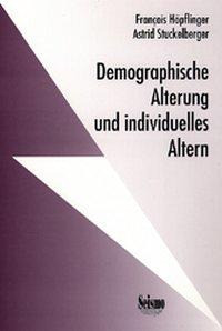 Demographische Alterung und individuelles Altern. Ergebnisse aus dem Nationalen Forschungsprogramm A