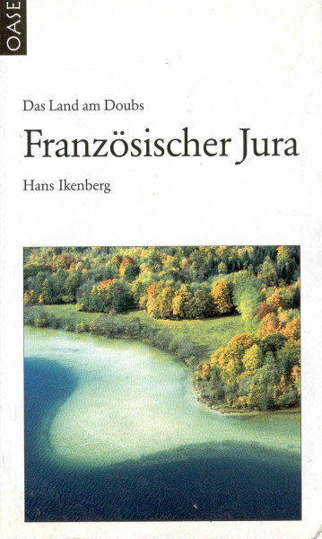 Französischer Jura. Mit Abstecher in den Schweizer Jura.
