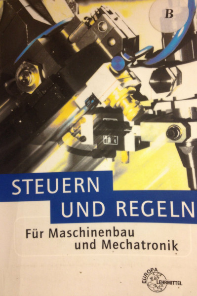 Steuern und Regeln für Maschinenbau und Mechatronik (Bibliothek des Technikers)
