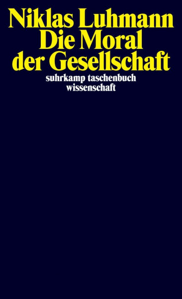 Die Moral der Gesellschaft (suhrkamp taschenbuch wissenschaft)