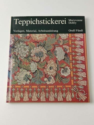 Teppichstickerei : Vorlagen, Material, Arbeitsanleitung.