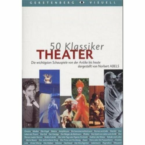50 Klassiker - Theater: Die wichtigsten Schauspiele von der Antike bis heute