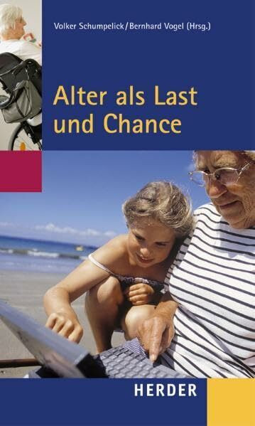 Alter als Last und Chance: Beiträge des Symposiums vom 30. September bis 3. Oktober 2004 in Cadenabbia