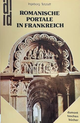 Romanische Portale in Frankreich: Waage und Schwert, Schlüssel und Schrift (DUMONT Taschenbücher)