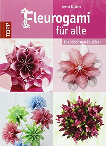 Fleurogami für alle: Die schönsten Faltideen
