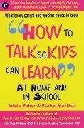 How to Talk so Kids Can Learn at Home and in School
