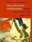 Das entzweite Jahrhundert. Kunst zwischen 1750 und 1830