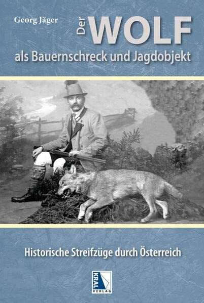 Der Wolf als Bauernschreck und Jagdobjekt: Historische Streifzüge durch Österreich