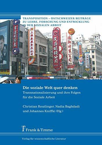 Die soziale Welt quer denken: Transnationalisierung und ihre Folgen für die Soziale Arbeit (Transposition – Ostschweizer Beiträge zu Lehre, Forschung und Entwicklung in der Sozialen Arbeit)