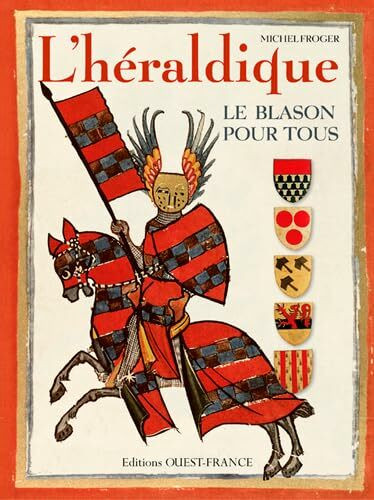 L'héraldique: Le blason pour tous
