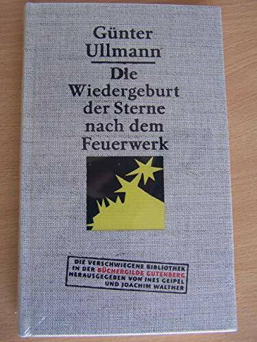 Die Wiedergeburt der Sterne nach dem Feuerwerk: Nachw. v. Joachim Walther (Die Verschwiegene Bibliothek)