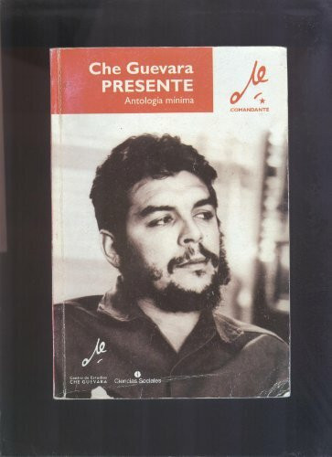 b che guevara presente antologia minima ernesto guevara