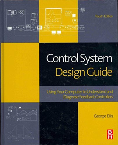 Control System Design Guide: Using Your Computer to Understand and Diagnose Feedback Controllers