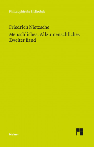Menschliches, Allzumenschliches. Zweiter Band: (Neue Ausgabe 1886) (Philosophische Bibliothek)