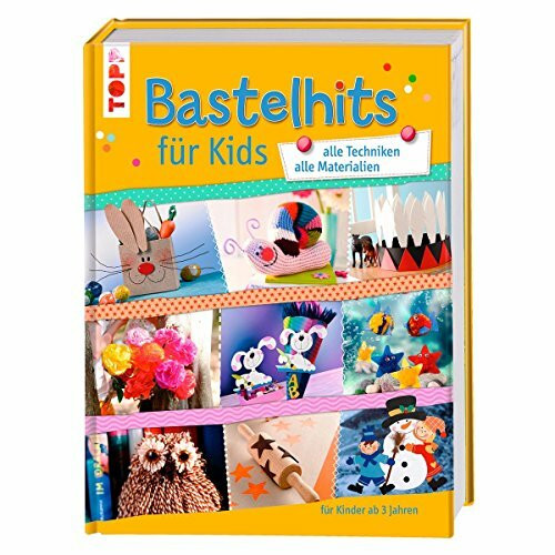 Bastelhits für Kids: alle Techniken - alle Materialien