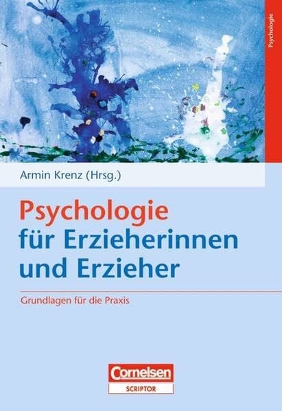 Psychologie für Erzieherinnen und Erzieher: Grundlagen für die Praxis