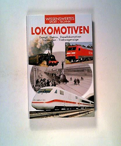 Lokomotiven: Dampf-, Elektro-, Diesellokomotiven - Triebwagen - Triebwagenzüge