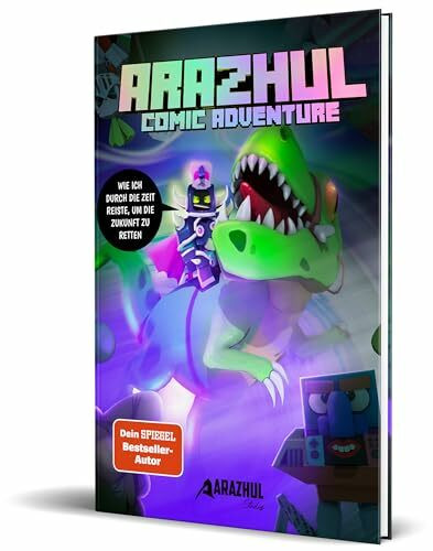 Wie ich durch die Zeit reiste, um die Zukunft zu retten: Ein Arazhul-Comic-Adventure, Band 10