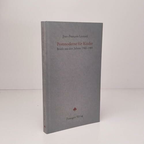 Postmoderne für Kinder: Briefe aus den Jahren 1982-1985 (Passagen Forum)