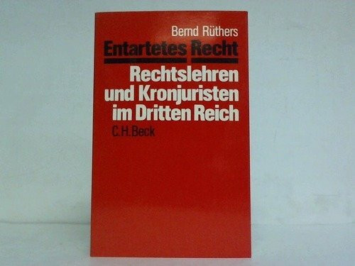 Entartetes Recht: Rechtslehren und Kronjuristen im Dritten Reich