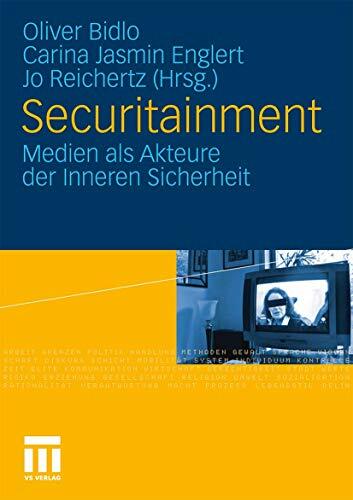 Securitainment: Medien als Akteure der Inneren Sicherheit Securitainment: Medien als Akteure der Inneren Sicherheit