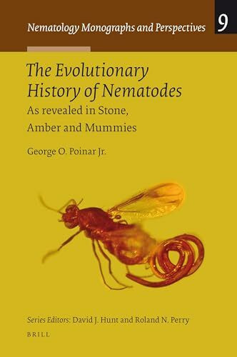 The Evolutionary History of Nematodes: As Revealed in Stone, Amber and Mummies (Nematology Monographs and Perspectives, Band 9)