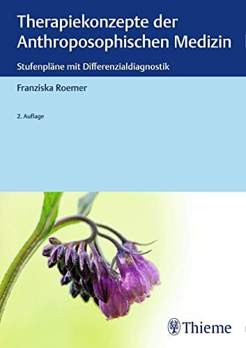 Therapiekonzepte der Anthroposophischen Medizin: Stufenpläne mit Differenzialdiagnostik