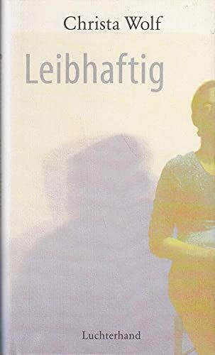 Leibhaftig: Erzählung