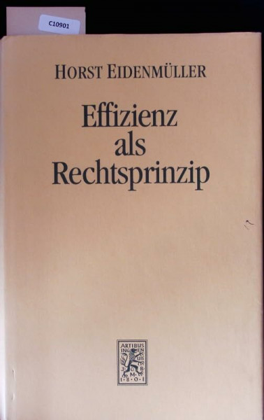 Effizienz als Rechtsprinzip. Möglichkeiten und Grenzen der ökonomischen Analyse des Rechts