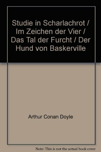 Sherlock Holmes. Sämtliche Romane in einem Band: Studie in Scharlachrot, Im Zeichen der Vier, Das Tal der Furcht, Der Hund von Baskerville