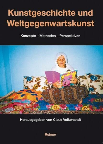 Kunstgeschichte und Weltgegenwartskunst. Konzepte - Methoden - Perspektiven: Konzepte, Methoden, Perspektiven. Vorträge einer Ringvorlesung in Basel, 2002