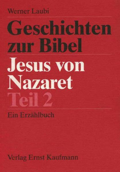 Jesus von Nazareth Teil 2: Ein Erzählbuch (5. bis 10. Klasse) (Geschichten zur Bibel)