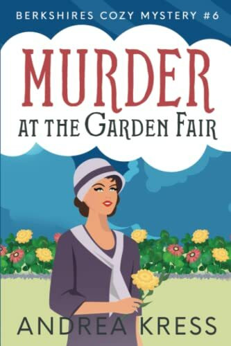 MURDER AT THE GARDEN FAIR: Historical Cozy Mystery (Berkshires Cozy Mystery, Band 6)