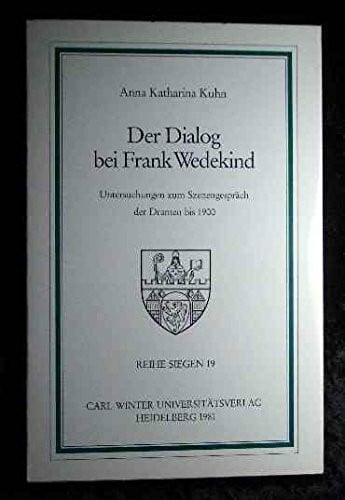 Der Dialog bei Frank Wedekind. Untersuchungen zum Szenengespräch der Dramen bis 1900