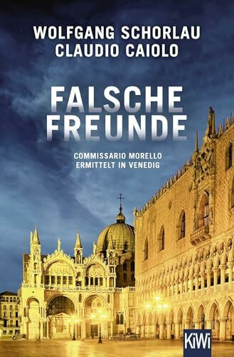 Falsche Freunde: Commissario Morello ermittelt in Venedig (Ein Fall für Commissario Morello, Band 3)