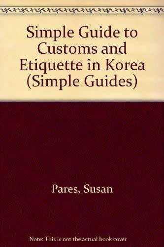 Simple Guide to Customs and Etiquette in Korea (Simple Guides)