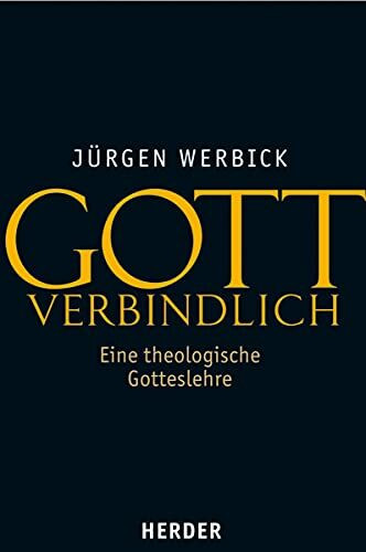 Gott verbindlich: Eine theologische Gotteslehre