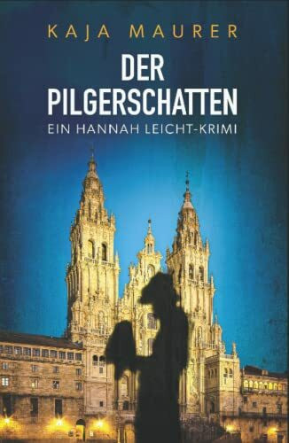 Der Pilgerschatten: Ein Hannah Leicht-Krimi