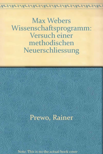 Max Webers Wissenschaftsprogramm. Versuch einer methodischen Neuerschließung
