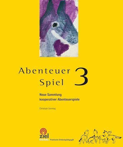 Abenteuer Spiel 3: Neue Sammlung kooperativer Abenteuerspiele (Gelbe Reihe: Praktische Erlebni...