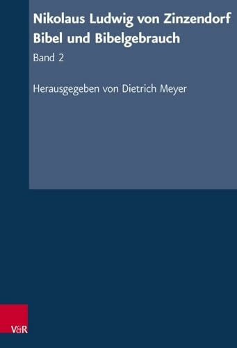 Nikolaus Ludwig von Zinzendorf: Bibel und Bibelgebrauch: Band 2: Zinzendorfs Übersetzung des Neuen Testaments, Evangelien und Apostelgeschichte (Texte ... Ludwig von Zinzendorf, Werke, Band 7)