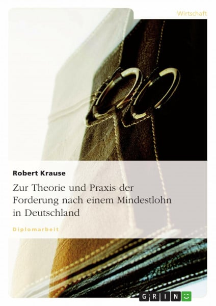 Zur Theorie und Praxis der Forderung nach einem Mindestlohn in Deutschland