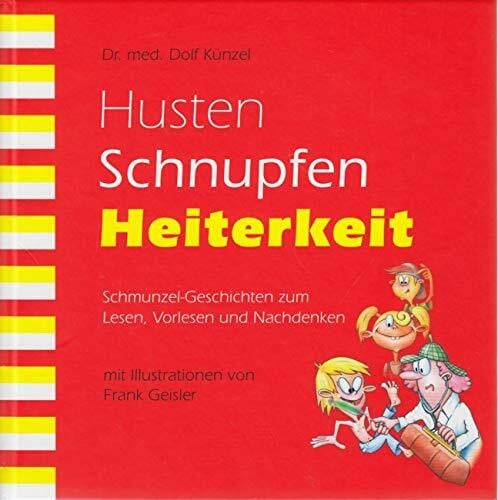 Husten Schnupfen Heiterkeit: Schmunzel-Geschichten zum Lesen, Vorlesen und Nachdenken