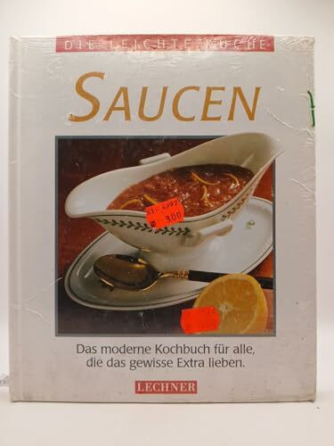 Die leichte Küche. Saucen. Das moderne Kochbuch für alle, die das gewisse Extra lieben