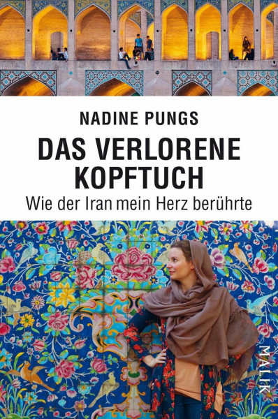 Das verlorene Kopftuch: Wie der Iran mein Herz berührte
